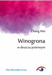 Okładka książki Winogrona w deszczu jesiennym Zhang Wei