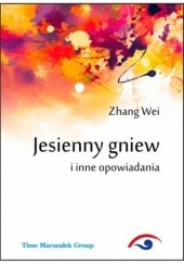 Okładka książki Jesienny gniew i inne opowiadania Zhang Wei