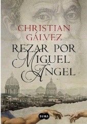 Okładka książki Rezar por Miguel Ángel. Crónicas del Renacimiento 2. Christián Gálvez