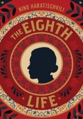 Okładka książki The Eighth Life: for Brilka Nino Haratischwili