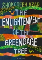 Okładka książki The Enlightenment of the Greengage Tree Shokoofeh Azar