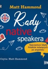 Okładka książki Rady native speakera. Najczęstsze błędy Polaków mówiących po angielsku Matt Hammond