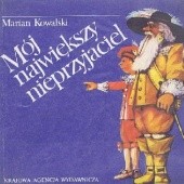Okładka książki Mój największy nieprzyjaciel Marian Kowalski