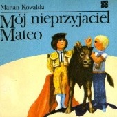 Okładka książki Mój nieprzyjaciel Mateo Marian Kowalski