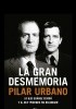 Okładka książki La gran desmemoria. Pilar Urbano