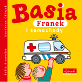 Okładka książki Basia, Franek i samochody Marianna Oklejak, Zofia Stanecka