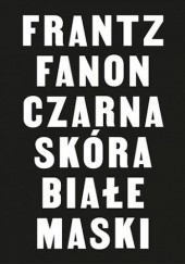 Okładka książki Czarna skóra, białe maski Frantz Fanon