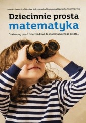 Okładka książki Dziecinnie prosta matematyka Monika Jaworska, Monika Jędrzejewska, Katarzyna Nawrocka-Skolimowska