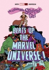 Okładka książki The Unbeatable Squirrel Girl Beats Up the Marvel Universe Erica Henderson, Ryan North