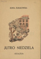 Okładka książki Jutro niedziela: opowiadania Zofia Żurakowska