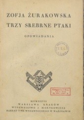Okładka książki Trzy srebrne ptaki: opowiadania Zofia Żurakowska