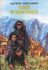 Okładka książki Tomek w Gran Chaco Alfred Szklarski
