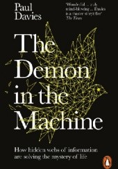 The Demon in the Machine. How Hidden Webs of Information Are Finally Solving the Mystery of Life