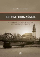 Okładka książki Krosno Odrzańskie. Dynamika struktury społecznej w mieście przygranicznym Anna Mielczarek-Żejmo