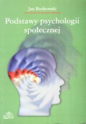 Okładka książki Podstawy psychologii społecznej Jan Borkowski