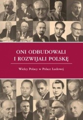 Oni odbudowali i rozwijali Polskę. Wielcy Polacy w Polsce Ludowej
