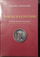 Wojciech Kętrzyński. Kustosz narodowej pamięci