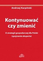 Kontynuować czy zmienić. O strategii gospodarczej dla Polski