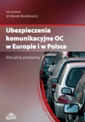 Okładka książki Ubezpieczenia komunikacyjne OC w Europie i w Polsce Marek Monkiewicz