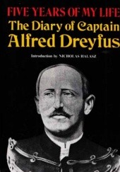 Okładka książki Five Years of My Life: The Diary of Captain Alfred Dreyfus Alfred Dreyfus