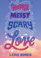 Okładka książki Happy Messy Scary Love Leah Konen