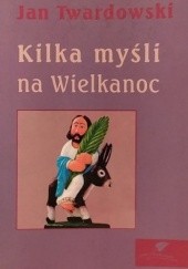Okładka książki Kilka myśli na Wielkanoc Jan Twardowski