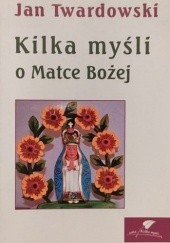 Okładka książki Kilka myśli o Matce Bożej Jan Twardowski