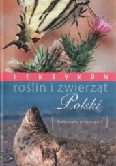 Okładka książki Leksykon roślin i zwierząt Polski. Praktyczny przewodnik praca zbiorowa