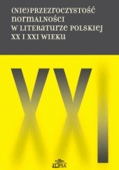 Okładka książki (Nie)przezroczystość normalności w literaturze polskiej XX i XXI wieku Hanna Gosk, Bożena Karwowska