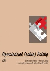 Okładka książki Opowiedzieć (sobie) Polskę Hanna Gosk, Piotr Sadzik