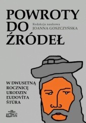 Okładka książki Powroty do źródeł. W dwusetną rocznicę urodzin Ľudovíta Štúra Joanna Goszczyńska