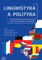 Lingwistyka a polityka. Słownik pojęć politycznych i społecznych krajów Europy środkowej i Wschodniej