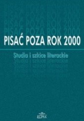 Okładka książki Pisać poza rok 2000. Studia i szkice literackie Andrzej Lam, Tomasz Wroczyński