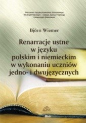 Renarracje ustne w języku polskim i niemieckim w wykonaniu uczniów jedno- i dwujęzycznych