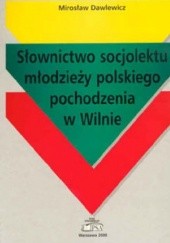 Słownictwo socjolektu młodzieży polskiego pochodzenia w Wilnie