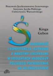Okładka książki Świadomość i kompetencja językowa a warstwy leksykalne w idiolektach młodzieży polskiego pochodzenia na Wileńszczyźnie Kinga Geben