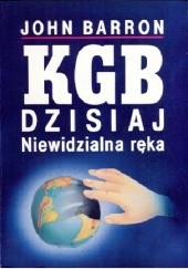 Okładka książki KGB dzisiaj. Niewidzialna ręka John Barron