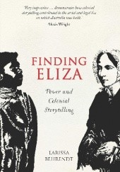 Okładka książki Finding Eliza: Power and Colonial Storytelling Larissa Behrendt
