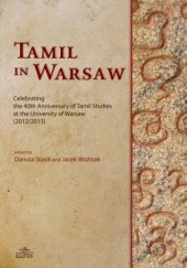 Okładka książki Tamil in Warsaw. Celebrating the 40th Anniversary of Tamil Studies at the University of Warsaw (2012/2013) Danuta Stasik, Jacek Woźniak