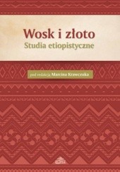 Okładka książki Wosk i złoto. Studia etiopistyczne Marcin Krawczuk