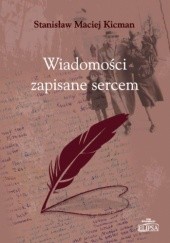 Okładka książki Wiadomości zapisane sercem Stanisław Maciej Kicman