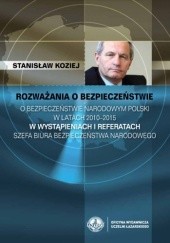 Rozważania o bezpieczeństwie. O bezpieczeństwie narodowym Polski w latach 2010-2015 w wystąpieniach i referatach szefa BBN