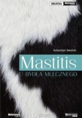 Okładka książki Mastitis u bydła mlecznego autora Sebastian Smulski, 9788361190585