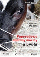 Okładka książki Poporodowe choroby macicy u bydła Grzegorz Jakub Dejneka