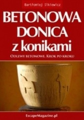 Okładka książki Betonowa donica z konikami. Odlewy betonowe. Krok po kroku Bartłomiej Ilkiewicz