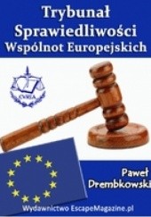 Okładka książki Trybunał Sprawiedliwości Wspólnot Europejskich Paweł Drembkowski