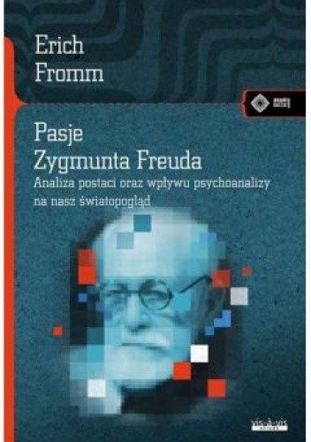 Pasje Zygmunta Freuda. Analiza postaci oraz wpływu psychoanalizy na nasz światopogląd chomikuj pdf