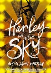 Okładka książki Harley in the Sky Akemi Dawn Bowman
