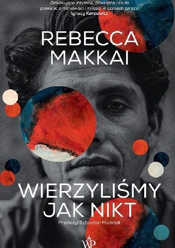 Okładka książki Wierzyliśmy jak nikt Rebecca Makkai