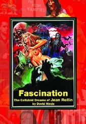 Okładka książki Fascination: The Celluloid Dreams Of Jean Rollin David Hinds